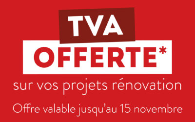 Offre spéciale : TVA OFFERTE pour tous vos projets de rénovation