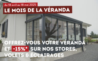 Le mois de la véranda : – 15%* sur nos accessoires du 18 avril au 18 mai