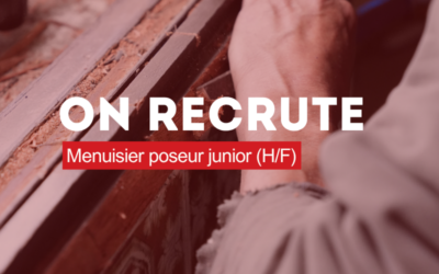ON RECRUTE : MENUISIER-POSEUR JUNIOR (H/F)